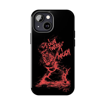 I DON'T TWERK I MOSH - Phone Case (black)