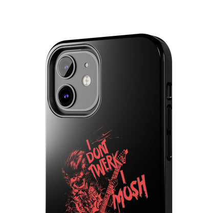 I DON'T TWERK I MOSH - Phone Case (black)