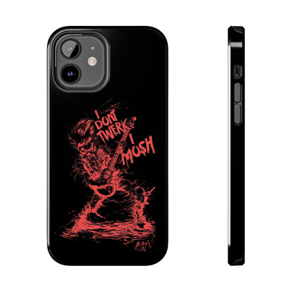 I DON'T TWERK I MOSH - Phone Case (black)