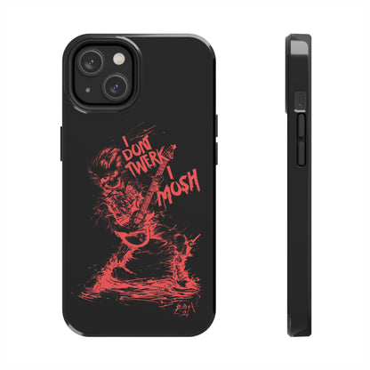 I DON'T TWERK I MOSH - Phone Case (black)