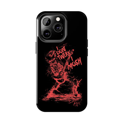 I DON'T TWERK I MOSH - Phone Case (black)