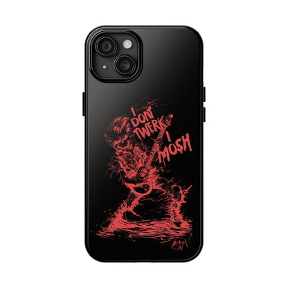 I DON'T TWERK I MOSH - Phone Case (black)