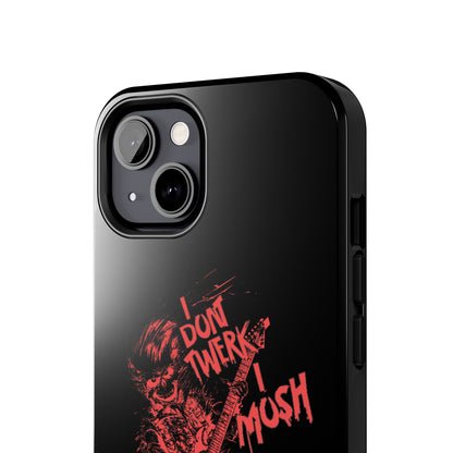 I DON'T TWERK I MOSH - Phone Case (black)