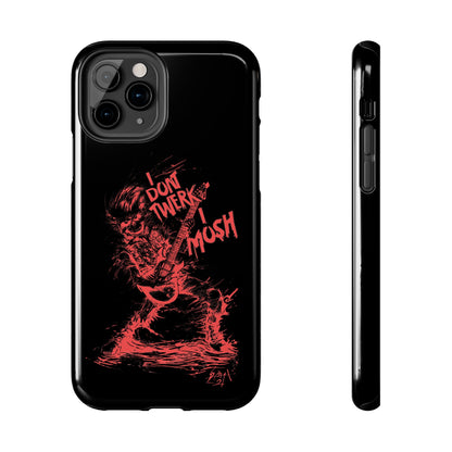 I DON'T TWERK I MOSH - Phone Case (black)