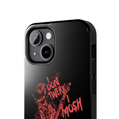 I DON'T TWERK I MOSH - Phone Case (black)