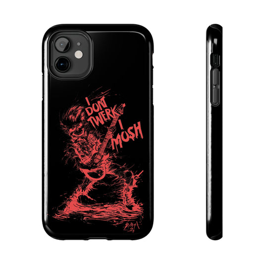 I DON'T TWERK I MOSH - Phone Case (black)