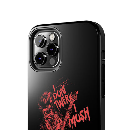 I DON'T TWERK I MOSH - Phone Case (black)
