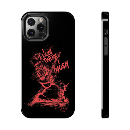 I DON'T TWERK I MOSH - Phone Case (black)